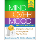 Mind Over Mood: Change How You Feel by Changing the Way You Think