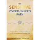 The Sensitive Overthinker's Path: Real Client Stories on Letting Go of Worry and Anxiety Without Losing Your Emotional Depth