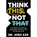 Think This, Not That: 12 Mindshifts to Breakthrough Limiting Beliefs and Become Who You Were Born to Be
