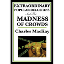 Extraordinary Popular Delusions and the Madness of Crowds
