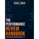 The Performance Review Handbook: How New Managers Write Better Reviews, Deliver Better Feedback, and Build Stronger Teams