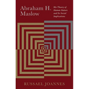 Abraham H. Maslow: His Theory of Human Nature and Its Social Implications