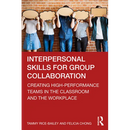 Interpersonal Skills for Group Collaboration: Creating High-Performance Teams in the Classroom and the Workplace