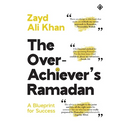 The Overachiever's Ramadan: A Blueprint for Success