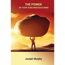 The Power of Your Subconscious Mind