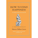 How to Find Happiness: An Ancient Guide to the Good Life