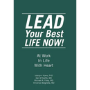 LEAD Your Best LIFE NOW!: At Work In Life With Heart