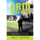 Grid Liberation: Take Control of Your Electricity-The Currency of the New World