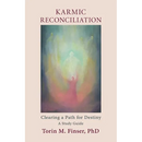 Karmic Reconciliation: Clearing a Path for Destiny: A Workbook for Spiritual-Scientific Study with Excerpts from Works by Rudolf Steiner