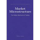 Market Microstructure: The Hidden Mechanics of Trading