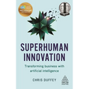 Superhuman Innovation: Transforming Business with Artificial Intelligence