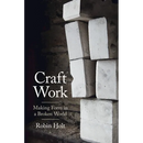Craft Work: Making Form in a Broken World
