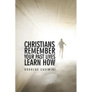 Christians Remember Your Past Lives Learn How