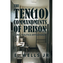 The Ten Commandments of Prison: Using Politics Effectively