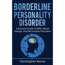 Borderline Personality Disorder: A survival guide to BPD, mood swings, and personality disorders