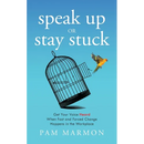 Speak Up or Stay Stuck: Get Your Voice Heard When Fast and Forced Change Happens in the Workplace