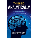Thinking Analytically: A Guide for Making Data-Driven Decisions