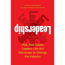 Leadership: How Real Estate Leaders Can Act Decisively to Change the Industry