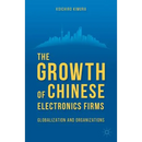 The Growth of Chinese Electronics Firms: Globalization and Organizations