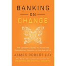 Banking on Change: The Leader's Guide to Achieving Exponential Growth in the Age of AI