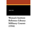 Woman's Institute Reference Library: Millinery Courses (1916)