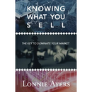 Knowing What You Sell: The Key to Dominate Your Market
