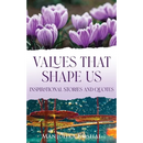 Values That Shape Us: Inspirational Stories and Quotes