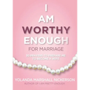 I Am Worthy Enough for Marriage: 30 Prayers To Prepare Me To Become A Wife