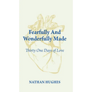 Fearfully And Wonderfully Made: Thirty One Days of Love