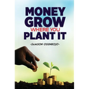 Money Grows Where You Plant It