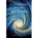 Flourishing From Within: Reclaiming Who You Came to Be and the Life That's Actually Yours