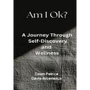 Am I OK? A Journey Through Self-Discovery and Wellness