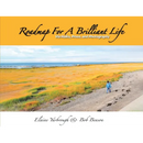 Roadmap for a Brilliant Life: Via Haiku, Prose, and Photography