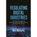 Regulating Digital Industries: How Public Oversight Can Encourage Competition, Protect Privacy, and Ensure Free Speech
