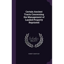 Certain Ancient Tracts Concerning the Management of Landed Property Reprinted