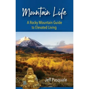 Mountain Life: A Rocky Mountain Guide to Elevated Living