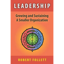 Leadership: Growing and Sustaining A Smaller Organization