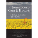 The Jewish Book of Grief and Healing: A Spiritual Companion for Mourning