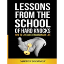 Lessons From The School Of Hard Knocks: How to live an extraordinary life