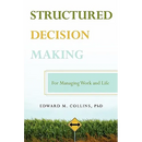 Structured Decision Making: For Managing Work and Life