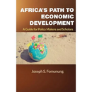 Africa's Path to Economic Development: A Guide for Policy Makers and Scholars