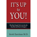 It's Up to You!: Why Most People Fail to Live the Life they Want and How to Change It
