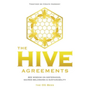The Hive Agreements: Bee Wisdom on Sisterhood, Sacred Belonging and Sustainability