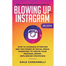 The Ultimate Beginners Guide to Blowing Up on Instagram in 2019: How to Leverage Attention and the Power of Social Media Marketing to Create Your Pers
