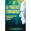 AI-Powered Tomorrow: How Humanoid Robots Will Transform Labor and Daily Life