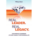 Real Leader. Real Legacy: The Power of Leadership at Every Stage of Your Working Life