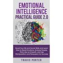 Emotional Intelligence Practical Guide 2.0: Boost Your EQ and Social Skills and Learn How to Read Emotions, Read Emotions, Think Like an Empath, and U