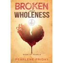Broken into Wholeness: Book of Pearls