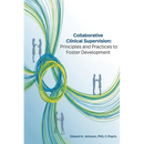 Collaborative Clinical Supervision: Principles and Practices to Foster Development