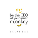 Be the CEO of your Inner Monkey: Stop Overthinking. Beat Procrastination. Gentle Self-Leadership - Agile-Inspired, Human-First, Banana-Friendly.
